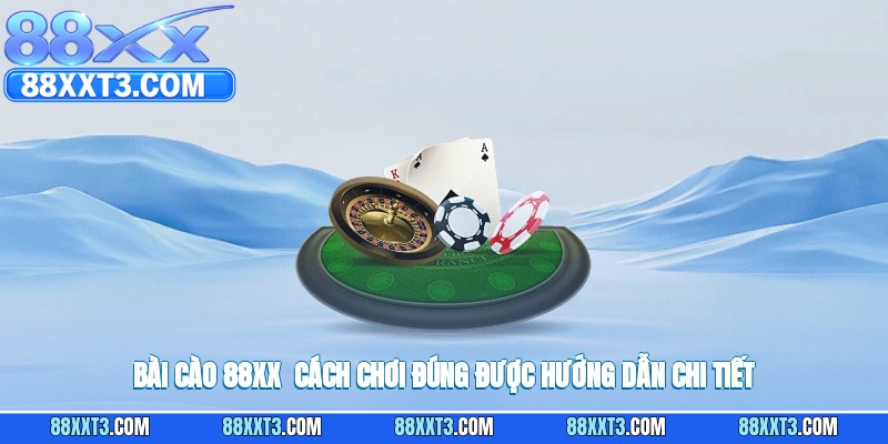 Bài Cào 88XX - Cách Chơi Đúng Được Hướng Dẫn Chi Tiết A-Z